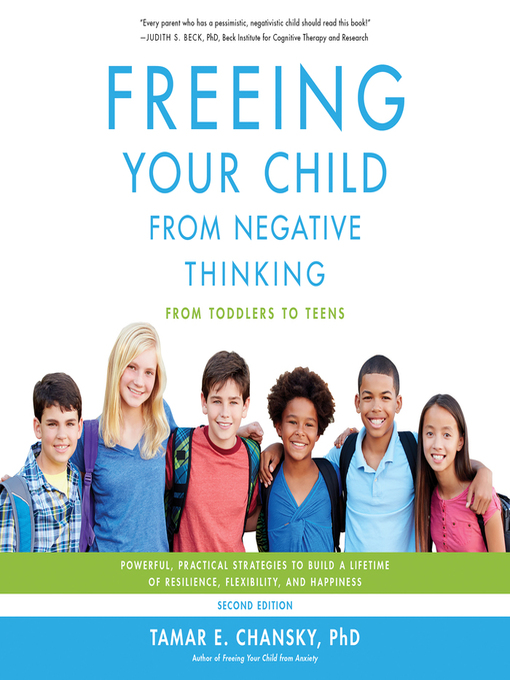 Title details for Freeing Your Child from Negative Thinking by Tamar Chansky, PhD - Wait list